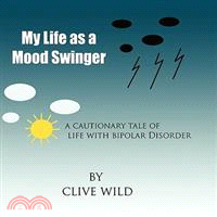 My Life As a Mood Swinger: A Cautionary Tale of Life With Bipolar Disorder