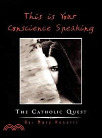 This Is Your Conscience Speaking ─ The Catholic Quest