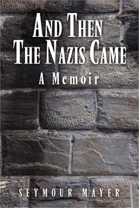 And Then the Nazis Came ─ A Memoir
