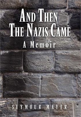 And Then the Nazis Came: A Memoir