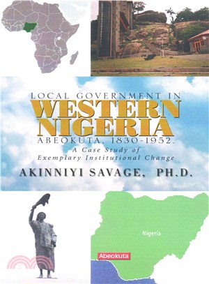 Local Government in Western Nigeria, Abeokuta, 1830-1952 ─ A Case Study of Exemplary Institutional Change