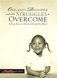 Oakland's Daughter and Her Struggles to Overcome ─ A True Story of Survival from the Hood
