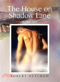 The House on Shadow Lane: A Chronicle and a Love Story