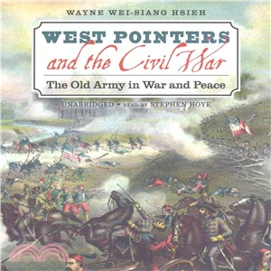 West Pointers and the Civil War ― The Old Army in War and Peace
