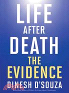 Life After Death: The Evidence