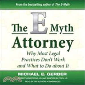 The E-Myth Attorney: Why Most Legal Practices Don't Work and What to Do About It