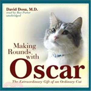 Making Rounds with Oscar: The Extraordinary Gift of an Ordinary Cat