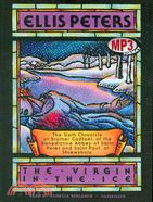 The Virgin in the Ice: The Sixth Chronicle of Brother Cadfael