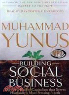 Building Social Business: The New Kind of Capitalism That Serves Humanity Most Pressing Needs