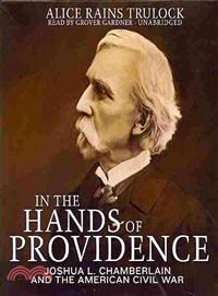 In the Hands of Providence ─ Joshua L. Chamberlain and the American Civil War