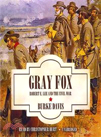 Gray Fox ─ Robert E. Lee and the Civil War