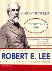 Robert E. Lee—Lessons in Leadership