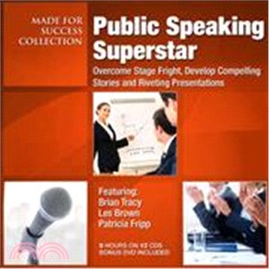 Public Speaking Superstar ─ Overcome Stage Fright, Develop Compelling Stories and Riveting Presentations