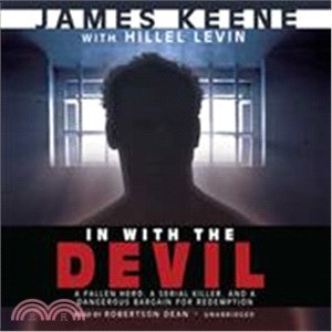 In With the Devil: A Fallen Hero, A Serial Killer, and a Dangerous Bargain for Redemption