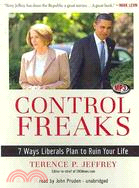 Control Freaks: 7 Ways Liberals Plan to Ruin Your Life