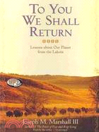 To You We Shall Return: Lessons About Our Planet from the Lakota