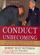 Conduct Unbecoming: How Barack Obama Is Destroying the Military and Endangering Our Security