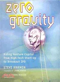 Zero Gravity ─ Riding Venture Capital from High-Tech Start-Up to Breakout IPO 