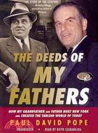 The Deeds of My Fathers: How My Grandfather and Father Built New York and Created the Tabloid World of Today