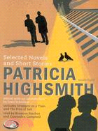 Patricia Highsmith: Selected Novels and Short Stories