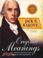 Original Meanings: Politics and Ideas in the Making of the Constitution