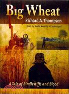 Big Wheat—A Tale of Bindlestiffs and Blood