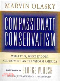 Compassionate Conservatism ─ What It Is, What It Does, and How It Can Transform America
