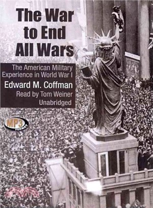 The War to End All Wars ― The American Military Experience in World War I