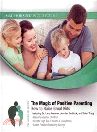 The Magic of Positive Parenting ─ How to Raise Great Kids