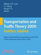 Transportation and Traffic Theory 2009 : Golden Jubilee ─ Papers Selected for Presentation at ISTTT18, a Peer Reviewed Series Since 1959