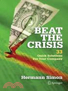 Beat the Crisis: 33 Quick Solutions for Your Company