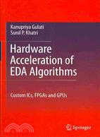 Hardware Acceleration of EDA Algorithms: Custom Ics, Fpgas and Gpus