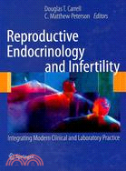 Reproductive Endocrinology and Infertility: Integrating Modern Clinical and Laboratory Practice