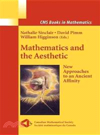 Mathematics and the Aesthetic ― New Approaches to an Ancient Affinity