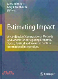 Estimating Impact ─ A Handbook of Computational Methods and Models for Anticipating Economic, Social, Political and Security Effects in International Interventions