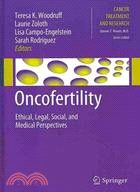 Oncofertility ─ Ethical, Legal, Social, and Medical Perspectives