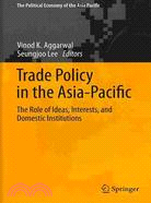 Trade Policy in the Asia-Pacific: The Role of Ideas, Interests, and Domestic Institutions