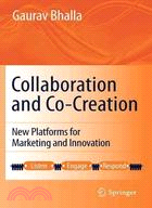 Collaboration and Co-Creation: New Platforms for Marketing and Innovation