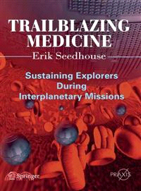 Trailblazing Medicine ─ Sustaining Explorers During Interplanetary Missions