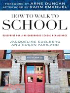 How to Walk to School: Blueprint for a Neighborhood School Renaissance