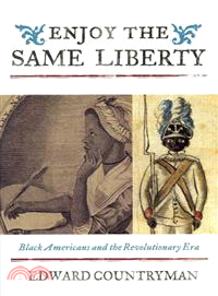 Enjoy the Same Liberty ─ Black Americans and the Revolutionary Era