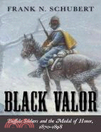 Black Valor ─ Buffalo Soldiers and the Medal of Honor, 1870-1898