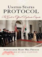 United States Protocol ─ The Guide to Official Diplomatic Etiquette