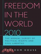 Freedom in the World 2010: The Annual Survey of Political Rights & Civil Liberties