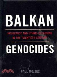 Balkan Genocides ─ Holocaust and Ethnic Cleansing in the Twentieth Century