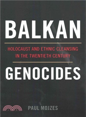 Balkan Genocides ─ Holocaust and Ethnic Cleansing in the Twentieth Century