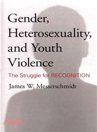 Gender, Heterosexuality, and Youth Violence—The Struggle for Recognition