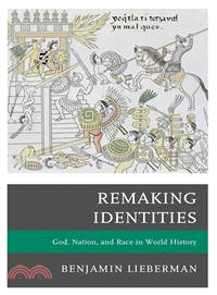 Remaking Identities ─ God, Nation, and Race in World History