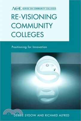 Re-visioning Community Colleges ― Positioning for Innovation