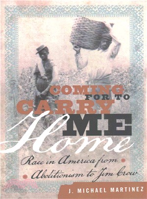 Coming for to Carry Me Home ─ Race in America from Abolitionism to Jim Crow